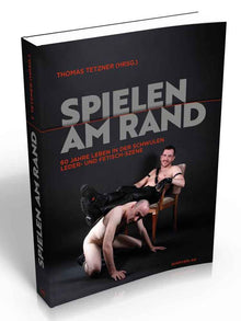 Spielen am Rand - 60 Jahre Leben in der schwulen Leder- und Fetisch-Szene
